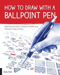 bokomslag How to Draw with a Ballpoint Pen