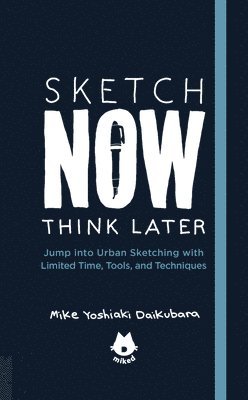 Mike Yoshiaki Daikubara - Urban Sketching Handbook Sketch Now, Think Later, Häftad