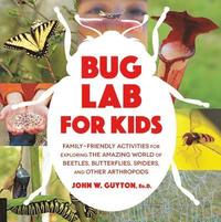 bokomslag Bug Lab for Kids: Family-Friendly Activities for Exploring the Amazing World of Beetles, Butterflies, Spiders, and Other Arthropods