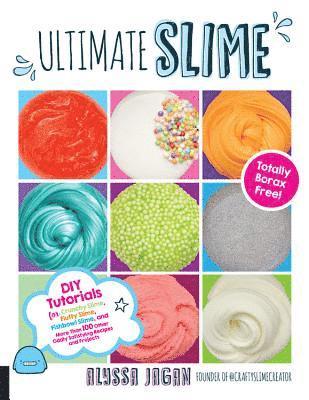 bokomslag Ultimate Slime: DIY Tutorials for Crunchy Slime, Fluffy Slime, Fishbowl Slime, and More Than 100 Other Oddly Satisfying Recipes and Pr