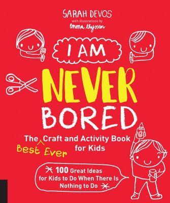 I Am Never Bored: The Best Ever Craft and Activity Book for Kids 1