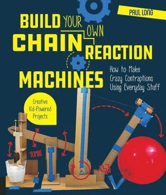 Paul Long, Mr. Paul Long - Build Your Own Chain Reaction Machines, Häftad