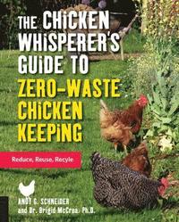 bokomslag The Chicken Whisperer's Guide to Zero-Waste Chicken Keeping