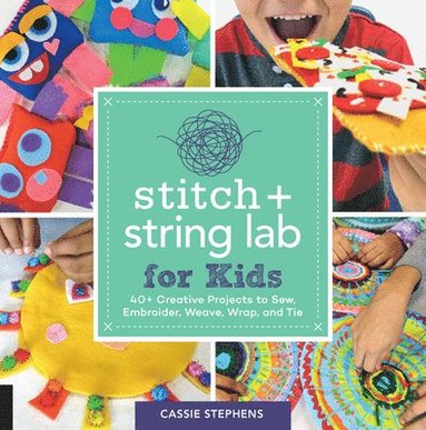 Cassie Stephens - Stitch and String Lab for Kids, Häftad