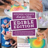 bokomslag Kitchen Science Lab for Kids: Edible Edition: 52 Mouth-Watering Recipes and the Everyday Science That Makes Them Taste Amazing