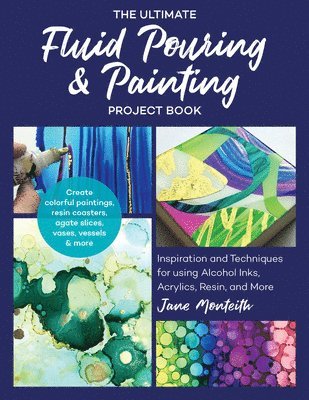The Ultimate Fluid Pouring & Painting Project Book 1