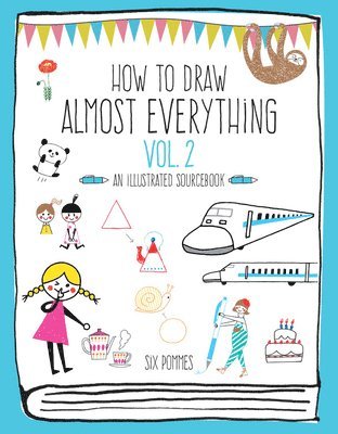 bokomslag How to Draw Almost Everything Volume 2