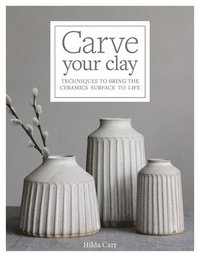 bokomslag Carve Your Clay