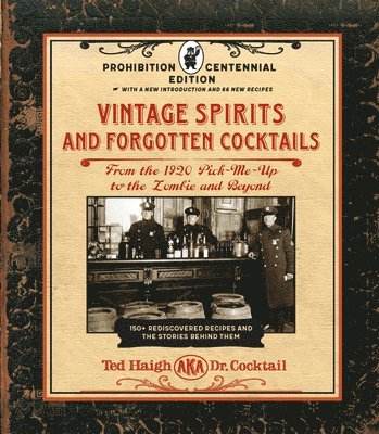 Vintage Spirits and Forgotten Cocktails: Prohibition Centennial Edition 1