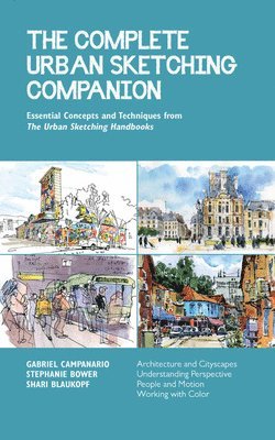 Shari Blaukopf, Stephanie Bower, Gabriel Campanario - Complete Urban Sketching Companion, Häftad