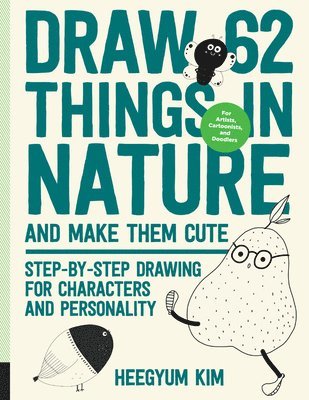 Kim, H: Draw 62 Things in Nature and Make Them Cute