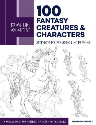 Brynn Metheney - Draw Like an Artist: 100 Fantasy Creatures and Characters, Häftad