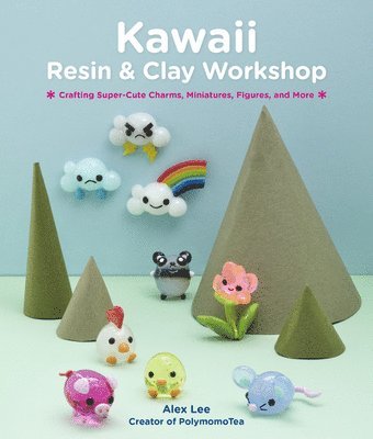 Alex Lee - Lee, A: Kawaii Resin and Clay Workshop, Häftad