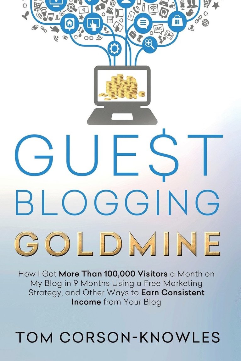 Tom Corson-Knowles - Guest Blogging Goldmine, Häftad