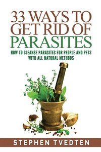 bokomslag 33 Ways To Get Rid of Parasites