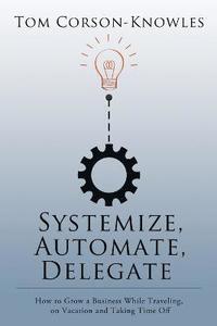 bokomslag Systemize, Automate, Delegate