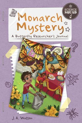 Science Squad: Monarch Mystery: A Butterfly Researcher's Journal 1