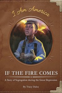 bokomslag If the Fire Comes: A Story of Segregation during the Great Depression