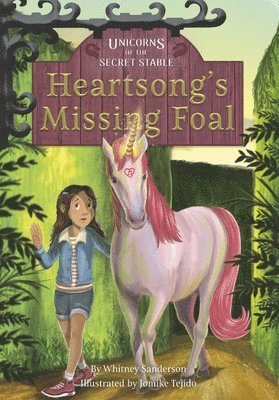 Unicorns of the Secret Stable: Heartsong's Missing Foal (Book 1) 1