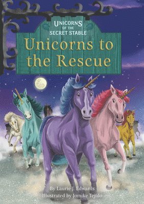 Unicorns of the Secret Stable: Unicorns to the Rescue (Book 9) 1