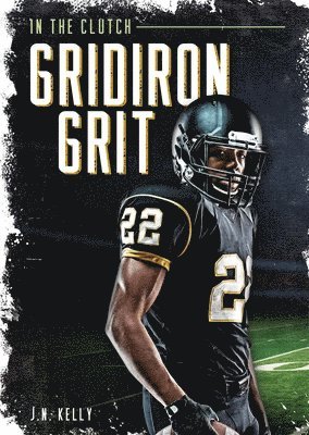 J.N. Kelly - Gridiron Grit, Inbunden