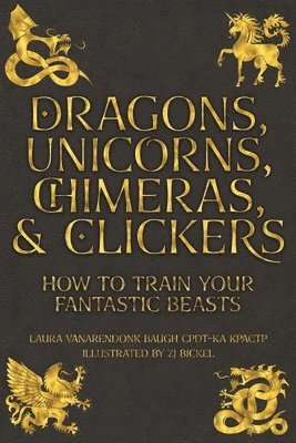 bokomslag Dragons, Unicorns, Chimeras, and Clickers