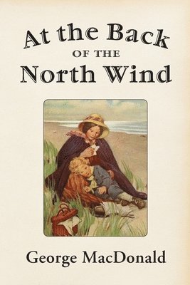 George MacDonald, George Macdonald - At the Back of the North Wind, Häftad