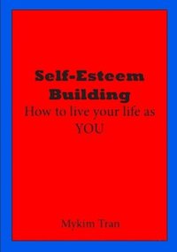 bokomslag Self-Esteem Building: How to Live Your Life as You