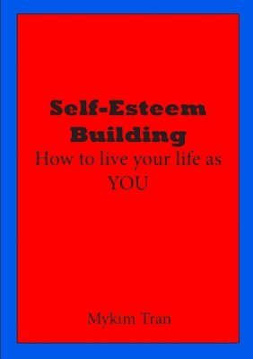 bokomslag Self-Esteem Building: How to Live Your Life as You