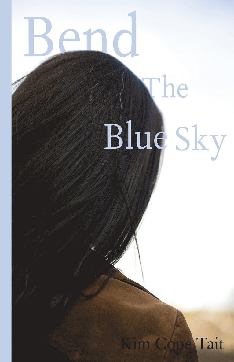 Kim Cope Tait - Bend the Blue Sky, Häftad. Tillgänglighet: Lägg i varukorg