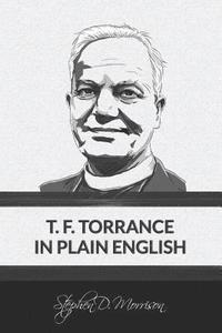 bokomslag T. F. Torrance in Plain English