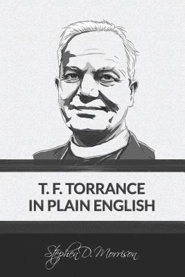Stephen D Morrison - T. F. Torrance in Plain English, Häftad