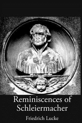 Friedrich Lücke - Reminiscences of Schleiermacher, Häftad
