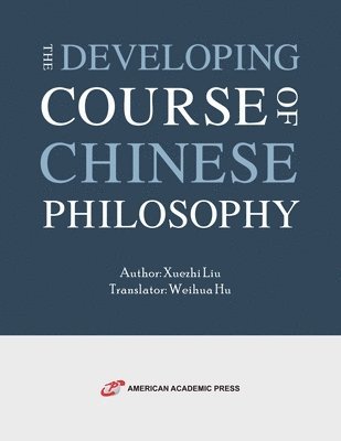 Xuezhi Liu - Developing Course of Chinese Philosophy, Häftad