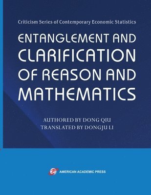 Dong Qiu - Entanglement and Clarification of Reason and Mathematics, Häftad