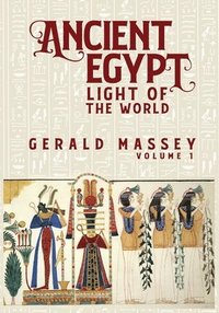 bokomslag Ancient Egypt Light Of The World Vol 1