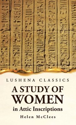 bokomslag Study of Women, in Attic Inscriptions