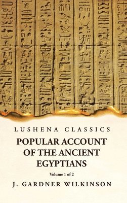 bokomslag Popular Account of the Ancient Egyptians Volume 1 of 2