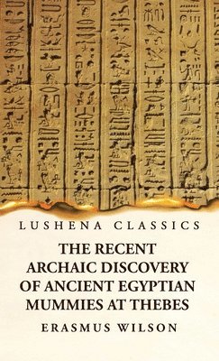 The Recent Archaic Discovery of Ancient Egyptian Mummies at Thebes 1