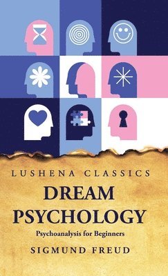 Sigmund Freud - Dream Psychology Psychoanalysis for Beginners, Inbunden