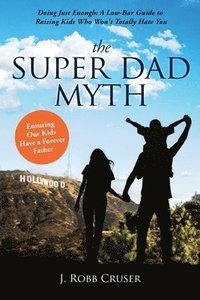 bokomslag Super Dad Myth
