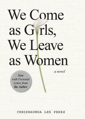 Chrishaunda Lee Perez - We Come as Girls, We Leave as Women, Inbunden