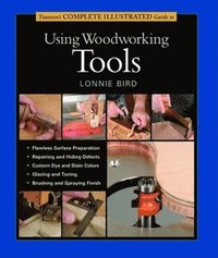bokomslag Taunton's Complete Illustrated Guide to Using Wood working Tools