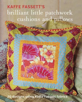 bokomslag Kaffe Fassett?s Brilliant Little Patchwork Cushion s and Pillows