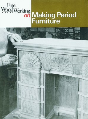 Fine Woodworking on Making Period Furniture 1