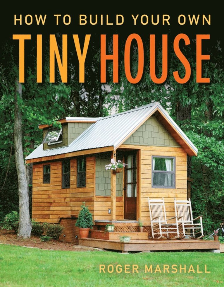 Roger Marshall - How to Build Your Own Tiny House, Häftad