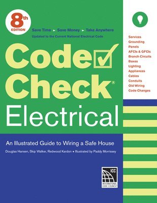 Code Check Electrical: An Illustrated Guide to Wiring a Safe House 1