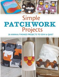 bokomslag Simple Patchwork Projects: 20 Animal-Themed Projects to Sew & Quilt