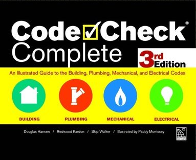 bokomslag Code Check Complete 3rd Edition: An Illustrated Guide to the Building, Plumbing, Mechanical, and Electrical Codes