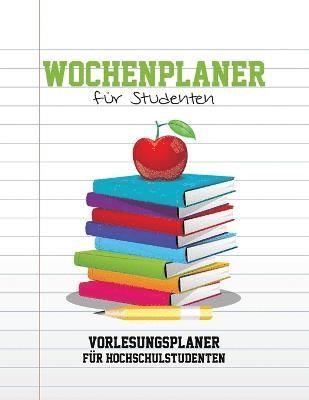 bokomslag Wochenplaner Fur Studenten Vorlesungsplaner Fur Hochschulstudenten